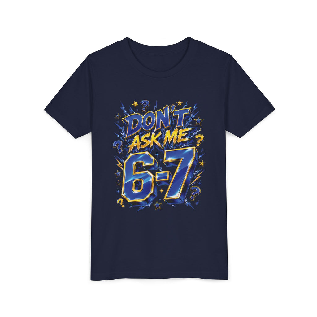 6-7 Youth Tee — Don't Ask Me