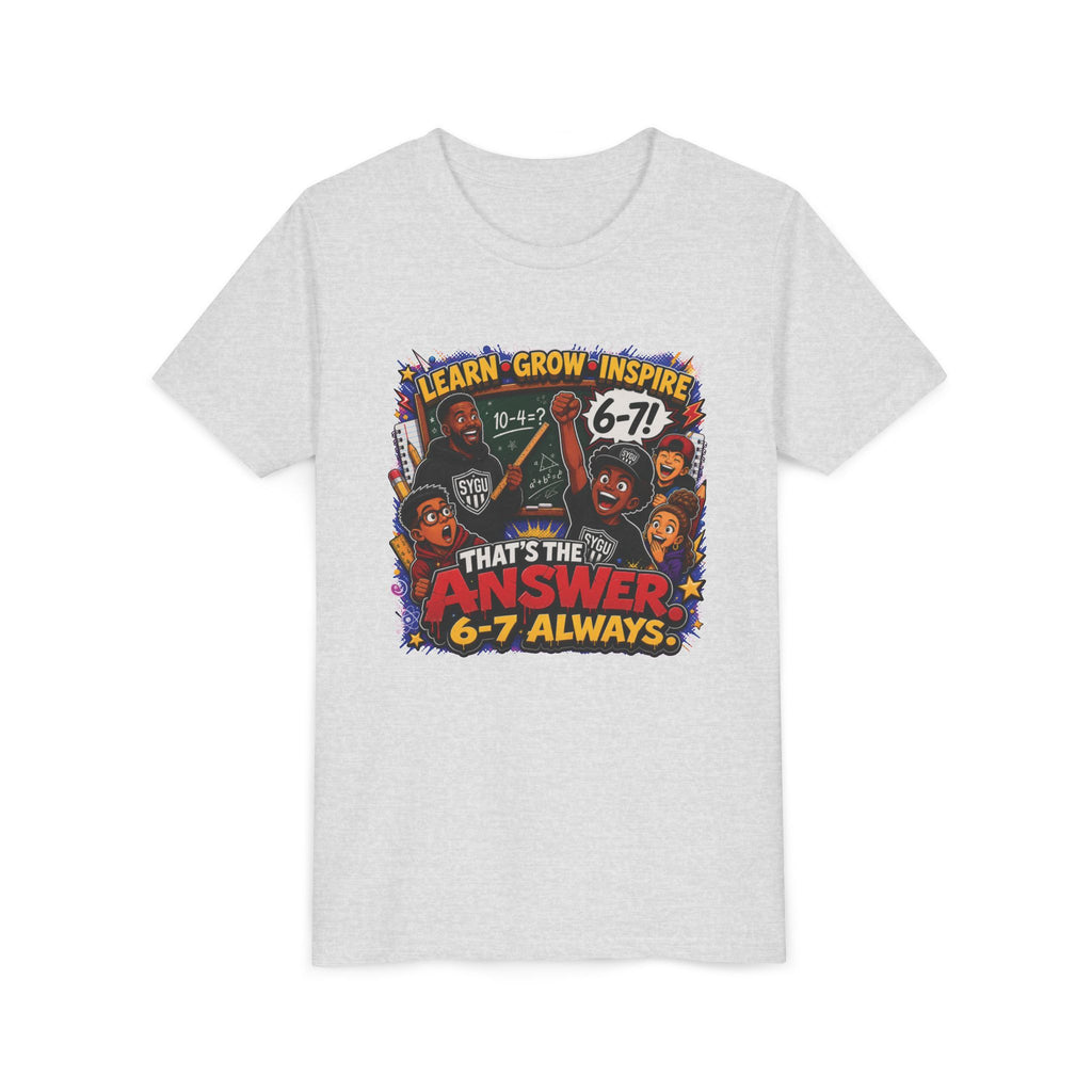 6-7 — That's The Answer, 6-7 Always | Unisex Youth Tee