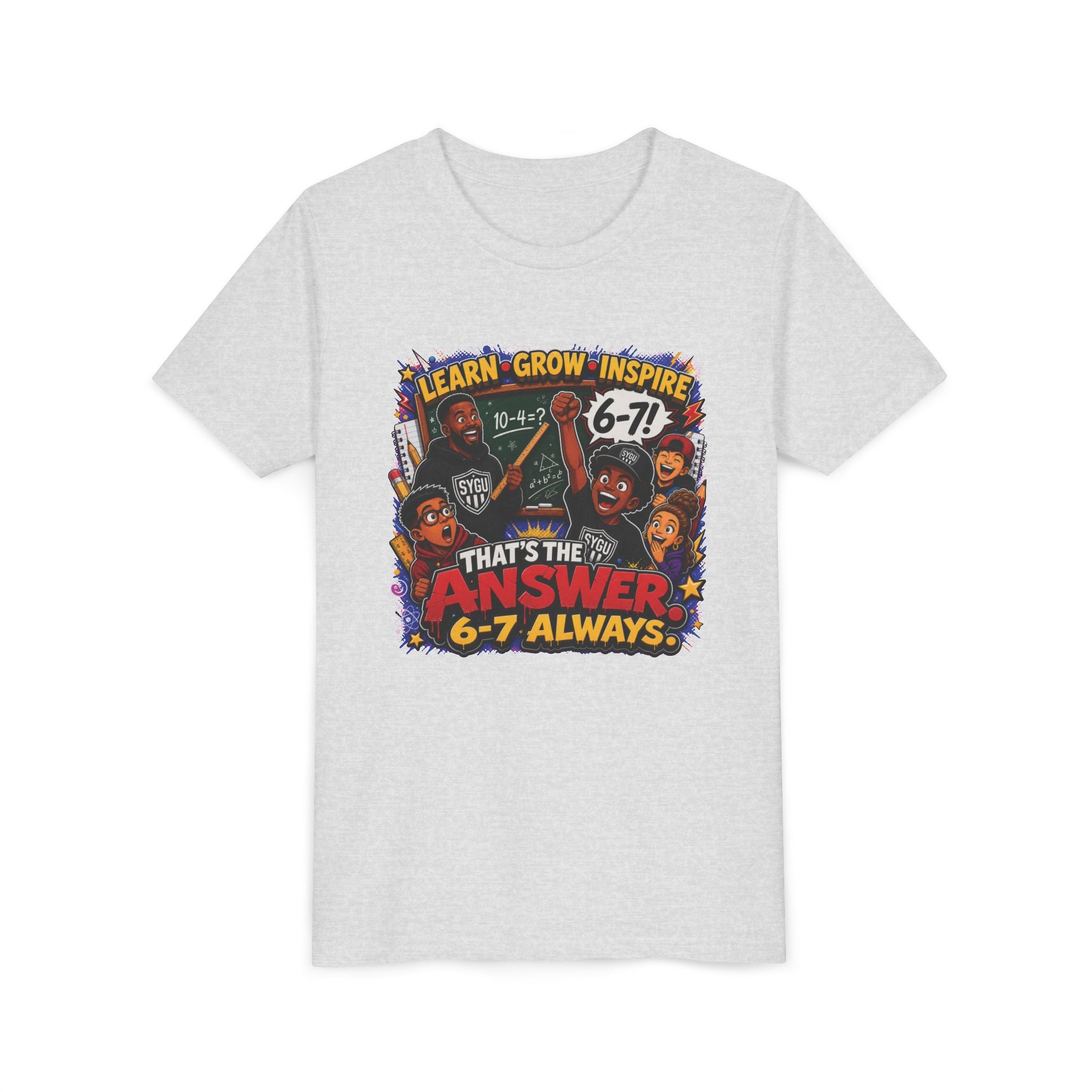6-7 — That's The Answer, 6-7 Always | Unisex Youth Tee