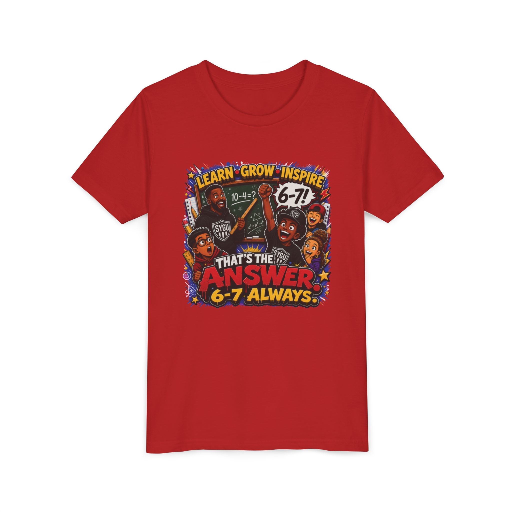 6-7 — That's The Answer, 6-7 Always | Unisex Youth Tee