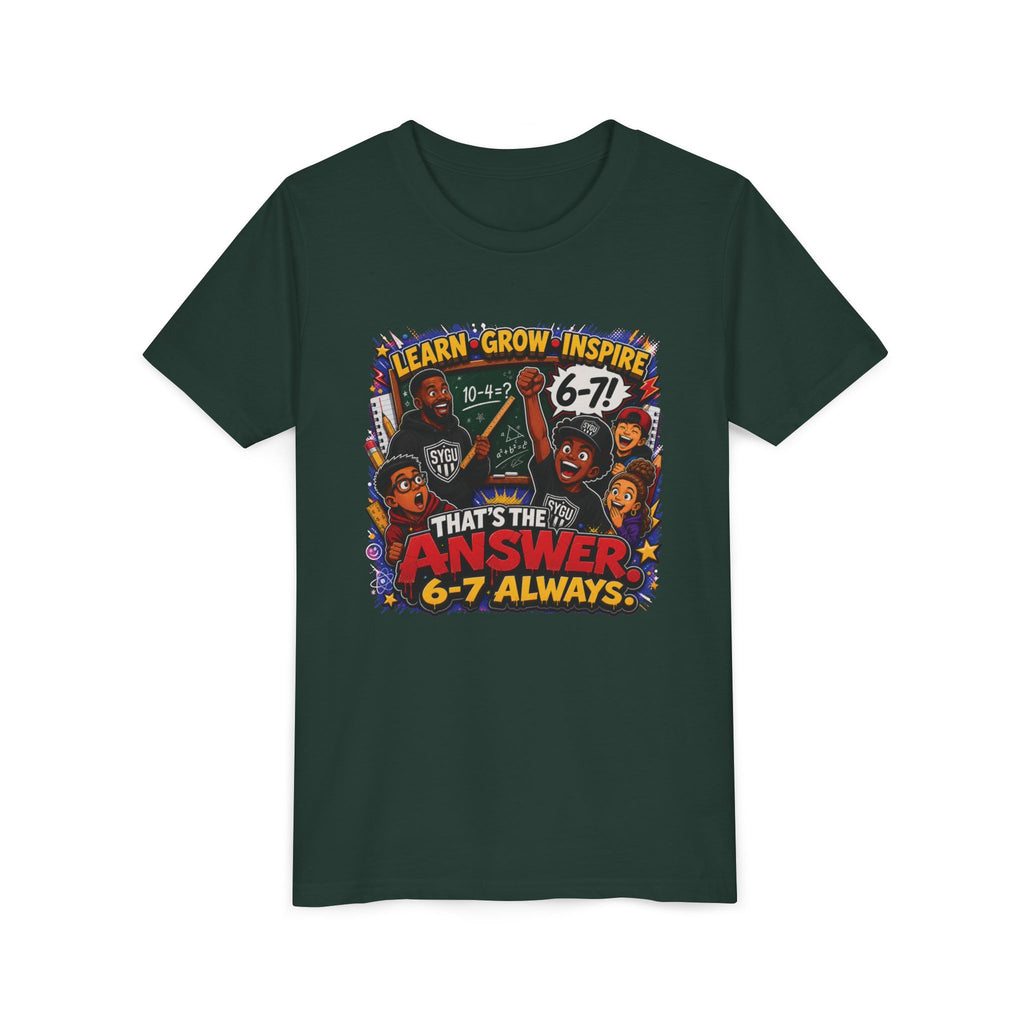 6-7 — That's The Answer, 6-7 Always | Unisex Youth Tee