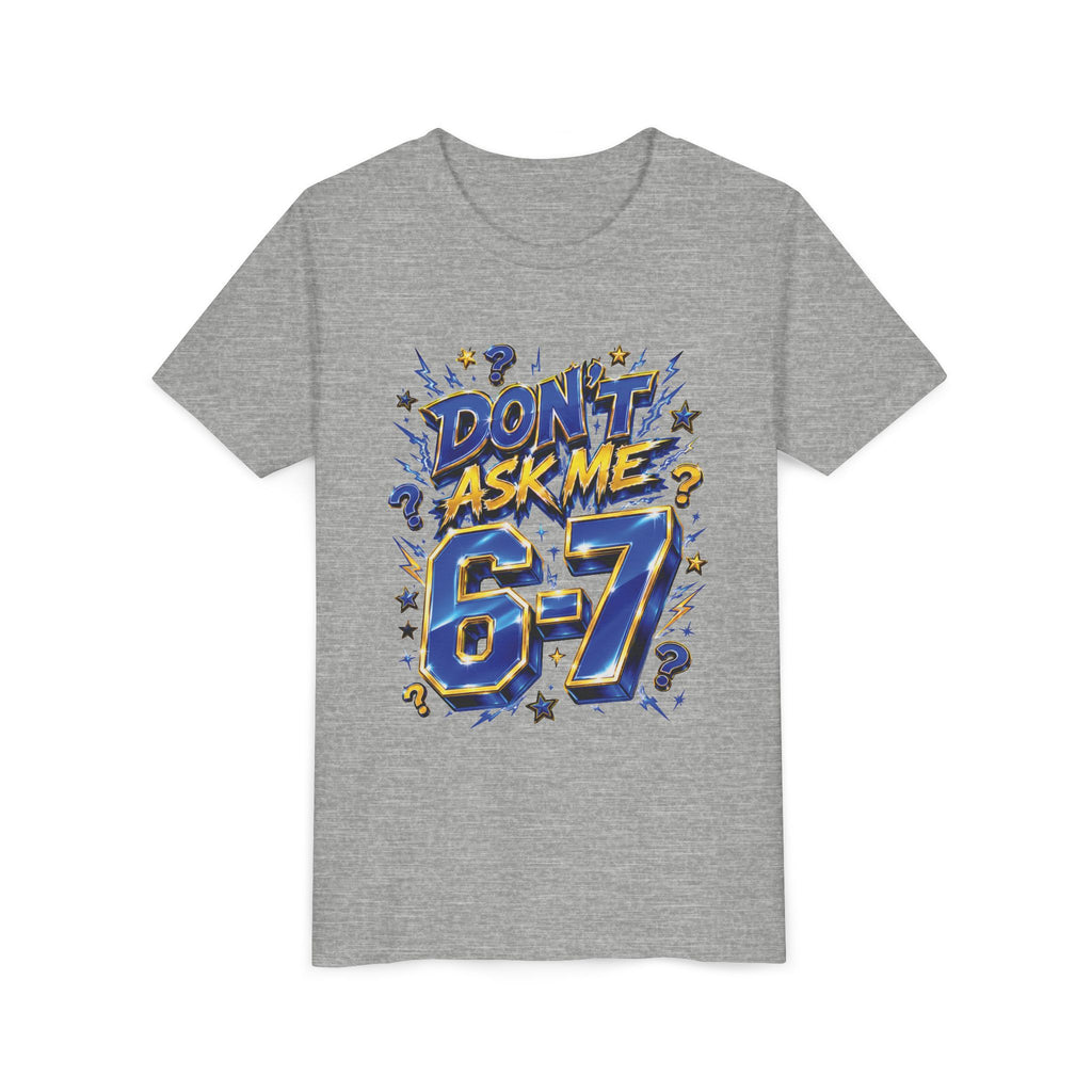 6-7 Youth Tee — Don't Ask Me