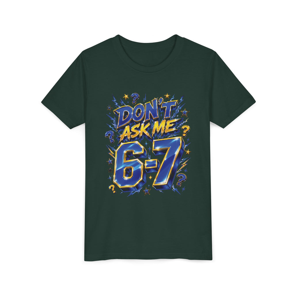 6-7 Youth Tee — Don't Ask Me
