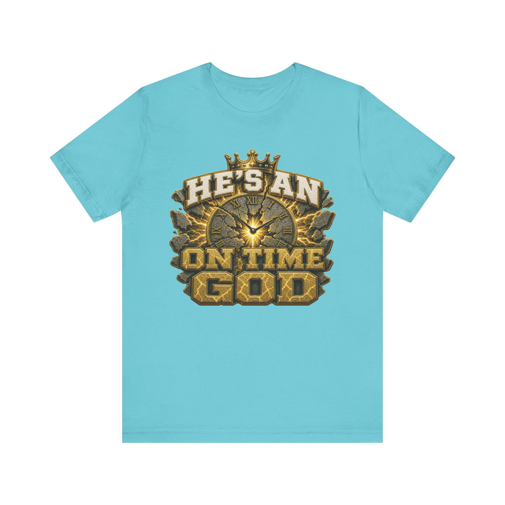 Walk By Faith ✝️ — He's An On Time God | Unisex Tee