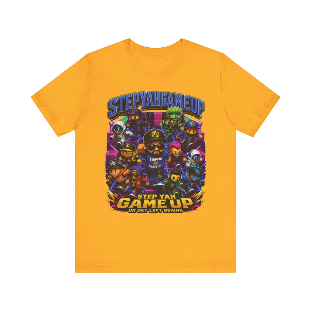 StepYahGameUp — Step Yah Game Up Or Get Left Behind | Unisex Tee