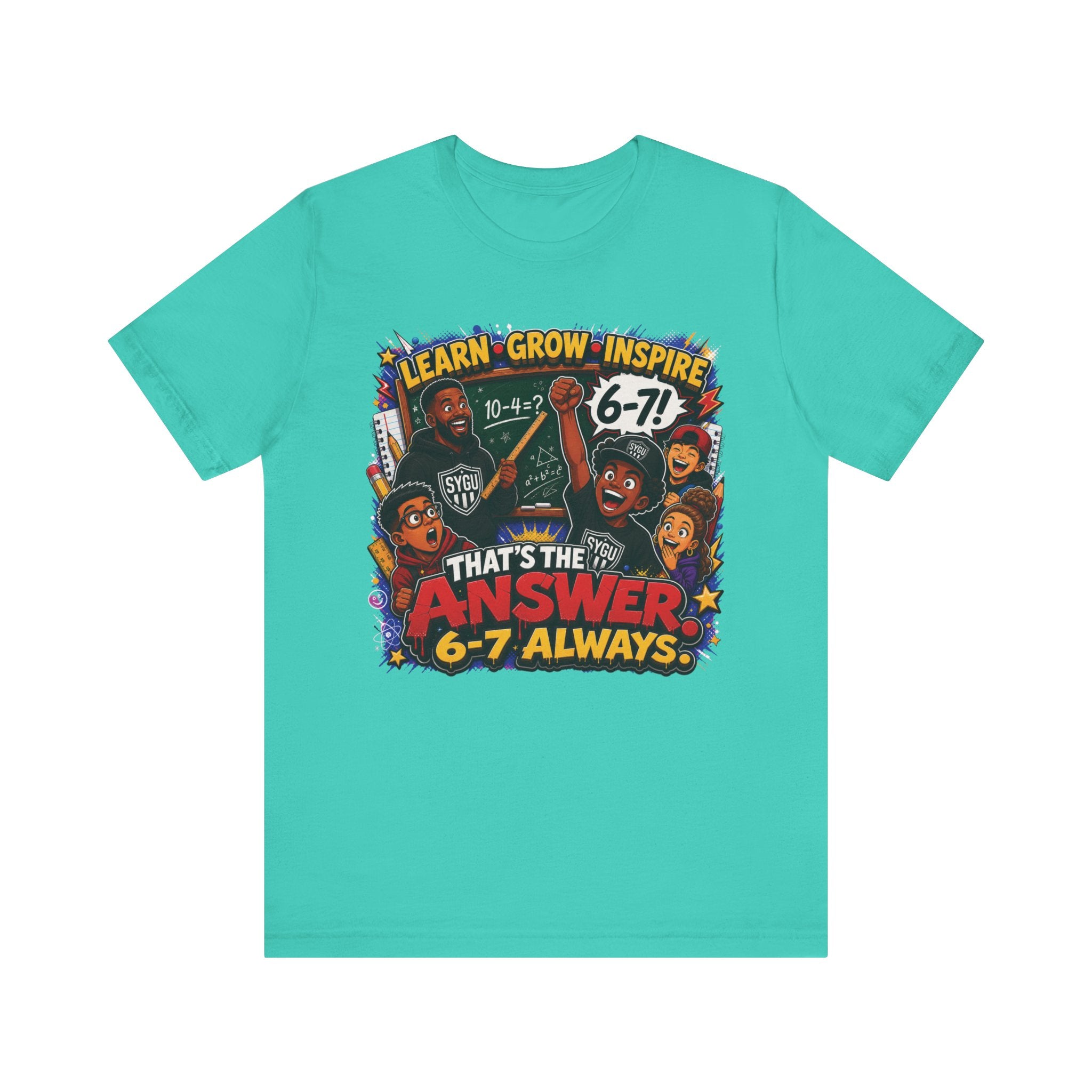 6-7 — That's The Answer, 6-7 Always | Unisex Tee