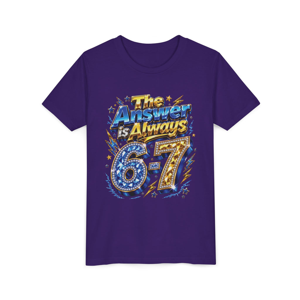 6-7 Youth Tee — The Answer is Always