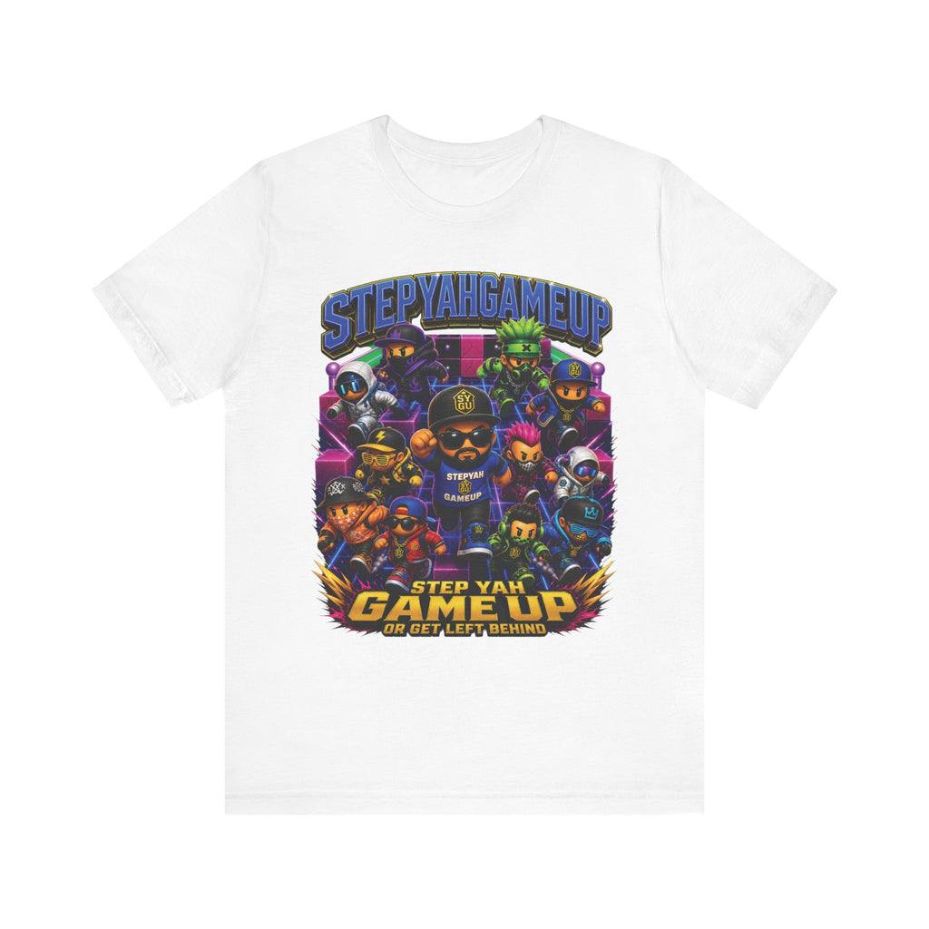 StepYahGameUp — Step Yah Game Up Or Get Left Behind | Unisex Tee